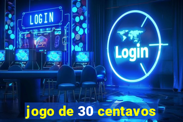 jogo de 30 centavos